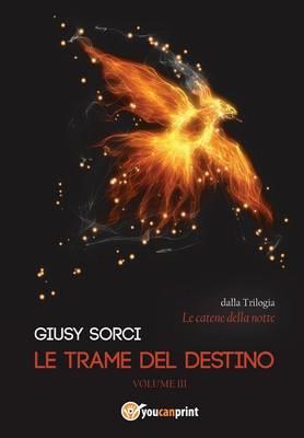 Le trame del destino - Giusy Sorci - Libro Youcanprint 2014, Narrativa | Libraccio.it