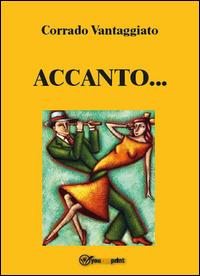 Accanto... - Corrado Vantaggiato - Libro Youcanprint 2014, Narrativa | Libraccio.it