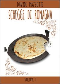 Schegge di Romagna. Vol. 1 - Davide Mazzotti - Libro Youcanprint 2014, Narrativa | Libraccio.it