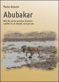 Abubakar - Paolo Abbate - Libro Youcanprint 2014, Narrativa | Libraccio.it