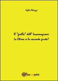 Il giallo dell'incarnazione - Giglio Reduzzi - Libro Youcanprint 2014 | Libraccio.it