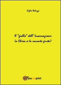Il giallo dell'incarnazione - Giglio Reduzzi - Libro Youcanprint 2014 | Libraccio.it