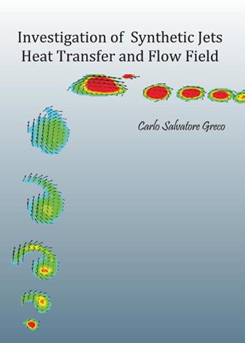 Investigation of synthetic jets heat transfer and flow field - Carlo S. Greco - Libro Youcanprint 2015, Saggistica | Libraccio.it