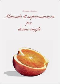 Manuale di sopravvivenza per donne single - Giovanna Senatore - Libro Youcanprint 2014 | Libraccio.it