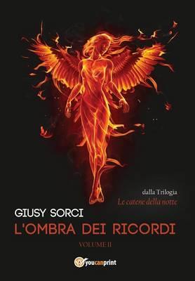 L' ombra dei ricordi. Le catene della notte. Vol. 2 - Giusy Sorci - Libro Youcanprint 2014, Narrativa | Libraccio.it