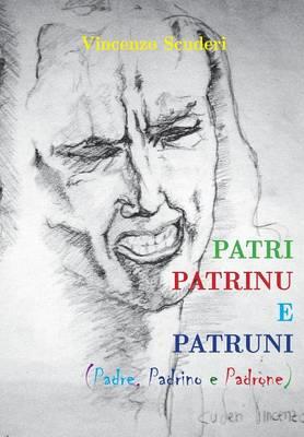 Patri, patrinu e patruni - Vincenzo Scuderi - Libro Youcanprint 2014, Narrativa | Libraccio.it