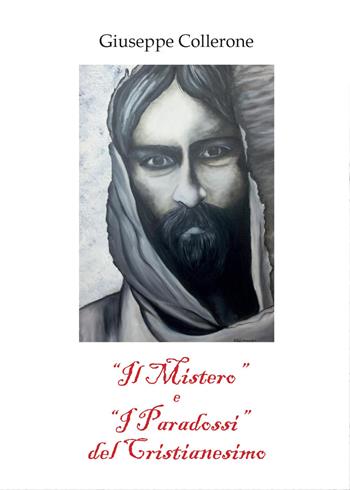 Il «mistero» e i «paradossi» del cristianesimo - Giuseppe Collerone - Libro Youcanprint 2015, Miscellanea | Libraccio.it