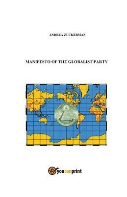 Manifesto of the Globalist Party - Andrea Zuckerman - Libro Youcanprint 2014, Saggistica | Libraccio.it