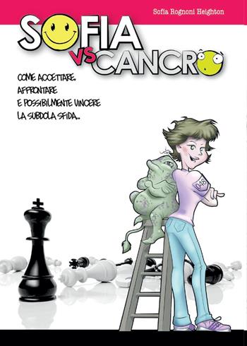 Sofia vs. cancro - Sofia Rognoni Heighto - Libro Youcanprint 2015, Narrativa | Libraccio.it