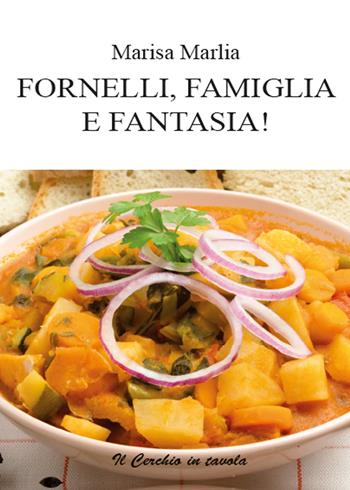 Fornelli, famiglia e fantasia! - Marisa Marlia - Libro Youcanprint 2014 | Libraccio.it