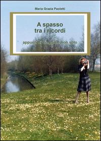 A spasso tra i ricordi - M. Grazia Paoletti - Libro Youcanprint 2014, Narrativa | Libraccio.it