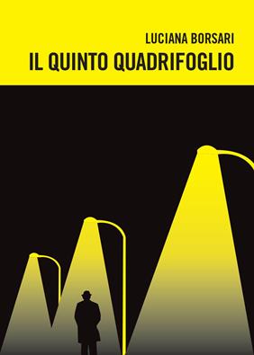 Il quinto quadrifoglio - Luciana Borsari - Libro Youcanprint 2014, Narrativa | Libraccio.it