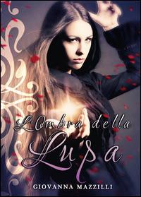 L' ombra della lupa - Giovanna Mazzilli - Libro Youcanprint 2014, Narrativa | Libraccio.it