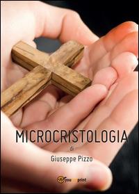 Microcristologia - Giuseppe Pizzo - Libro Youcanprint 2014, Religione | Libraccio.it