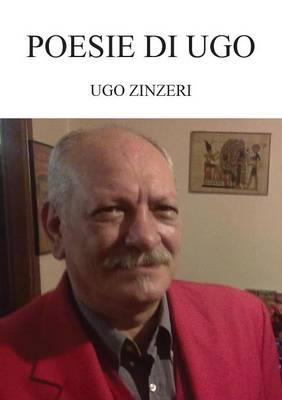 Poesie di Ugo - Ugo Zinzeri - Libro Youcanprint 2014 | Libraccio.it