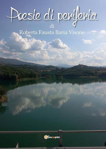 Poesie di periferia - Roberta Fausta Visone - Libro Youcanprint 2014 | Libraccio.it