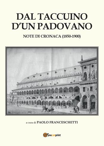 Dal taccuino d'un padovano - Paolo Franceschetti - Libro Youcanprint 2014 | Libraccio.it