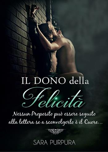 Il dono della felicità - Sara Purpura - Libro Youcanprint 2015, Narrativa | Libraccio.it