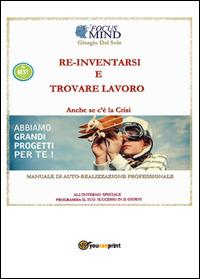 Re-inventarsi in un nuovo lavoro o come trovarlo anche se c'è crisi... - Giorgio Del Sole - Libro Youcanprint 2014, Saggistica | Libraccio.it