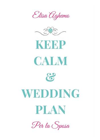 Per la sposa. Keep calm & wedding plan - Elisa Aghemo - Libro Youcanprint 2015, Manualistica | Libraccio.it