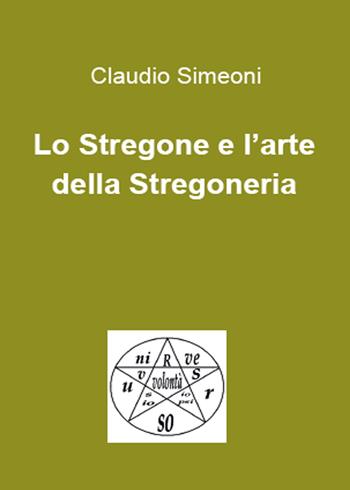Lo stregone e l'arte della stregoneria - Claudio Simeoni - Libro Youcanprint 2015, Saggistica | Libraccio.it