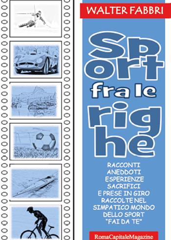 Sport fra le righe - Walter Fabbri - Libro Youcanprint 2015, Tempo libero | Libraccio.it