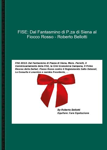 FISE: dal Fantasmino di p.za di Siena al Fiocco Rosso - Roberto Bellotti - Libro Youcanprint 2015, Saggistica | Libraccio.it