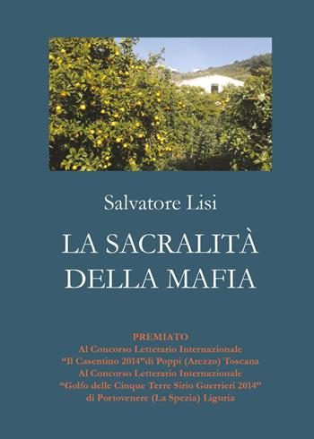 La sacralità della mafia - Salvatore Lisi - Libro Youcanprint 2015 | Libraccio.it