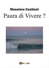 Paura di vivere? Soluzioni per te che sei un giovane disoccupato stato licenziato, malato, un dipendente, un imprenditore