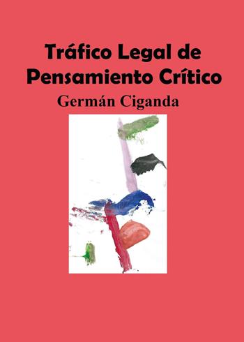 Tráfico legal de pensamiento crítico - Germán Ciganda - Libro Youcanprint 2015, Religione | Libraccio.it