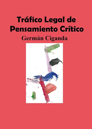 Tráfico legal de pensamiento crítico - Germán Ciganda - Libro Youcanprint 2015, Religione | Libraccio.it
