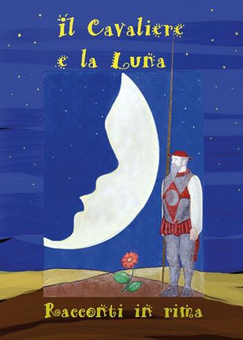 Il cavaliere e la Luna - Luca Sciarma - Libro Youcanprint 2015 | Libraccio.it