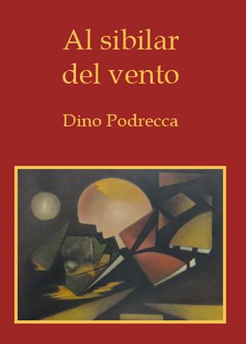 Al sibilar del vento - Dino Podrecca - Libro Youcanprint 2015 | Libraccio.it