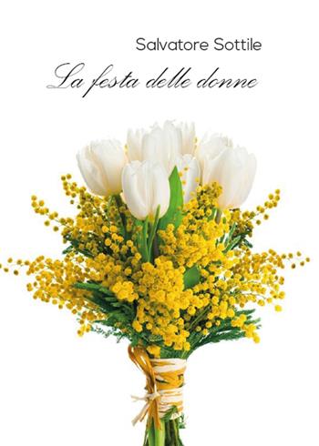 La festa delle donne - Salvatore Sottile - Libro Youcanprint 2015, Narrativa | Libraccio.it