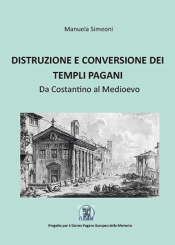 Distruzione e conversione dei templi pagani - Manuela Simeoni - Libro Youcanprint 2015 | Libraccio.it