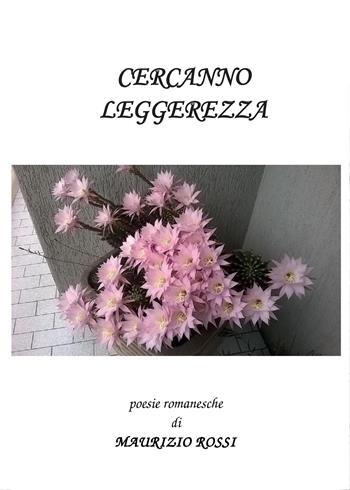 Cercanno leggerezza - Maurizio Rossi - Libro Youcanprint 2015, Poesia | Libraccio.it