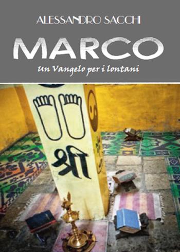 Marco. Un Vangelo per i lontani - Alessandro Sacchi - Libro Youcanprint 2015, Religione | Libraccio.it