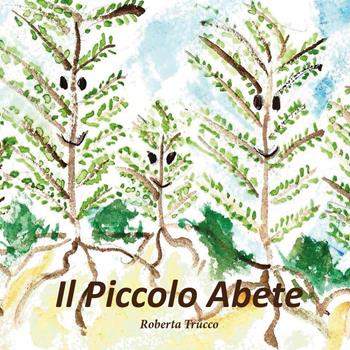Il piccolo abete - Roberta Trucco - Libro Youcanprint 2015 | Libraccio.it