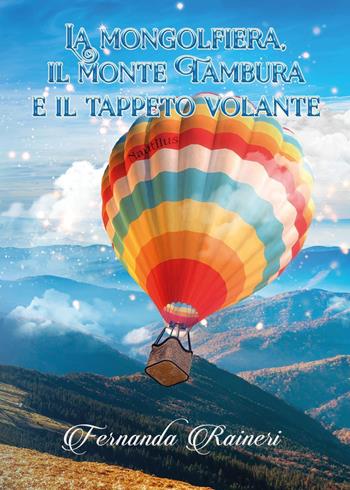 La mongolfiera, il monte Tambura e il tappeto volante - Fernanda Raineri - Libro Youcanprint 2015, Narrativa per ragazzi | Libraccio.it