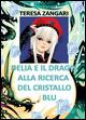 Delia e il drago alla ricerca del cristallo blu - Teresa Zangari - Libro Youcanprint 2015, Narrativa per ragazzi | Libraccio.it