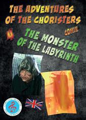 The monster of the labyrinth. The adventures of the choristers