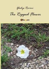The ripped flower. Ediz. italiana