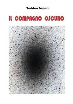 Il compagno oscuro - Taddeo Guacci - Libro Youcanprint 2015, Narrativa | Libraccio.it
