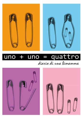Uno+Uno=quattro. Diario di una bimamma - Vanessa Nerone - Libro Youcanprint 2015, Narrativa | Libraccio.it