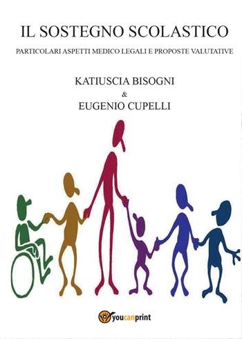 Il sostegno scolastico - Eugenio Cupelli, Katiuscia Bisogni - Libro Youcanprint 2015 | Libraccio.it
