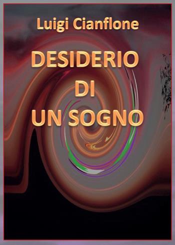 Desiderio di un sogno - Luigi Cianflone - Libro Youcanprint 2015, Narrativa | Libraccio.it