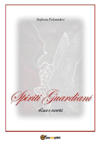 Spiriti guardiani - Stefania Palamidesi - Libro Youcanprint 2015, Narrativa | Libraccio.it