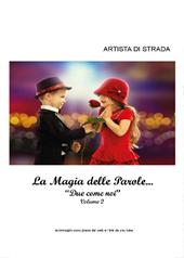 La magia delle parole.... Vol. 2: Due come noi.