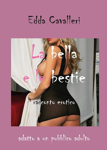La bella e le bestie - Edda Cavalleri - Libro Youcanprint 2015, Narrativa | Libraccio.it
