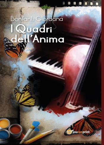 I quadri dell'anima - Giordana Bonfanti - Libro Youcanprint 2015, Narrativa | Libraccio.it